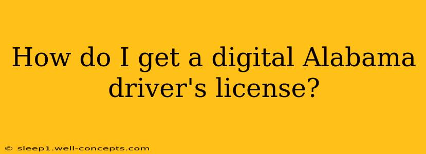 How do I get a digital Alabama driver's license?