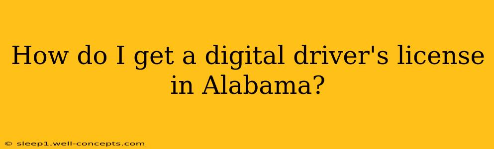 How do I get a digital driver's license in Alabama?