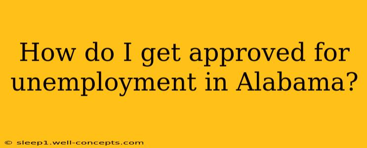 How do I get approved for unemployment in Alabama?