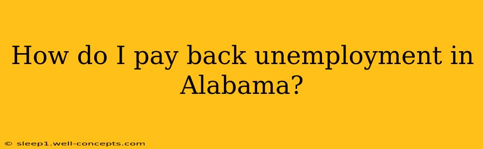 How do I pay back unemployment in Alabama?