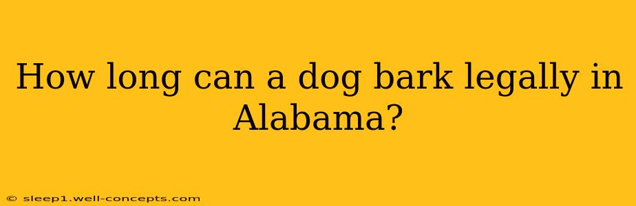 How long can a dog bark legally in Alabama?