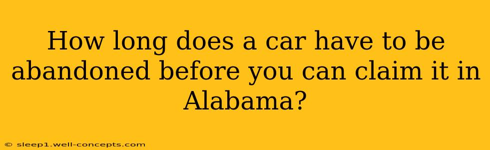 How long does a car have to be abandoned before you can claim it in Alabama?