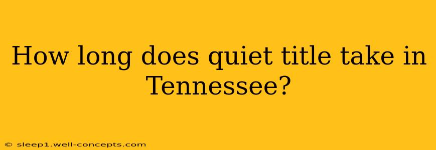 How long does quiet title take in Tennessee?