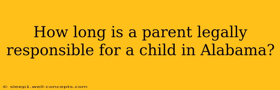 How long is a parent legally responsible for a child in Alabama?