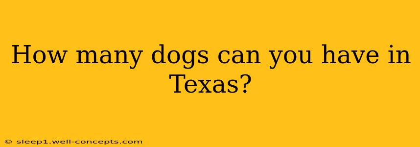 How many dogs can you have in Texas?