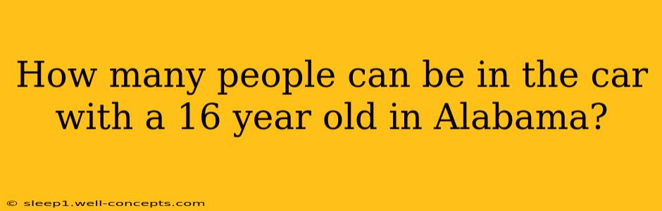 How many people can be in the car with a 16 year old in Alabama?