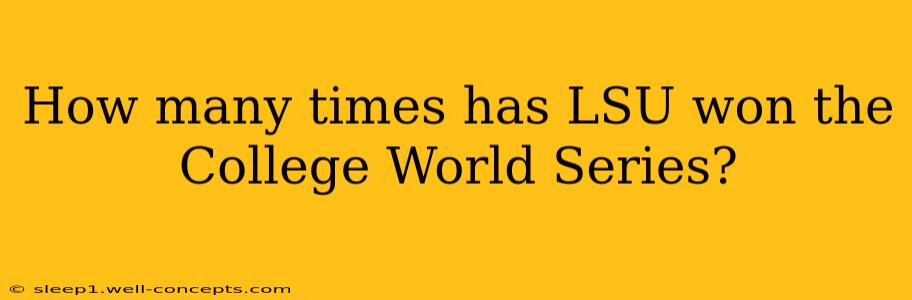 How many times has LSU won the College World Series?