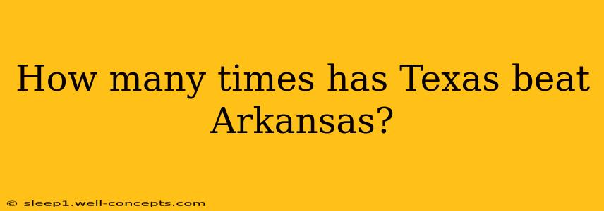 How many times has Texas beat Arkansas?