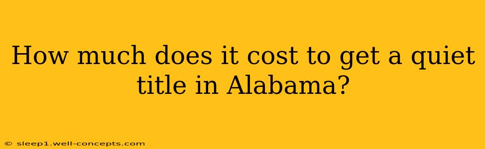 How much does it cost to get a quiet title in Alabama?