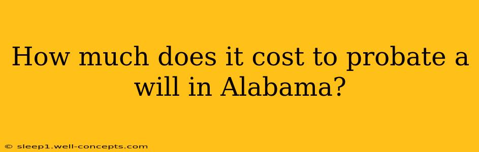 How much does it cost to probate a will in Alabama?