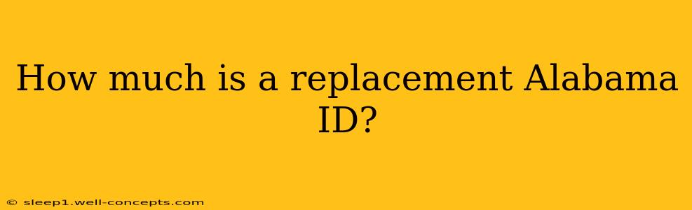 How much is a replacement Alabama ID?