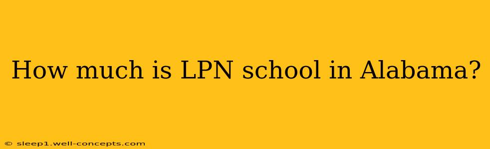 How much is LPN school in Alabama?