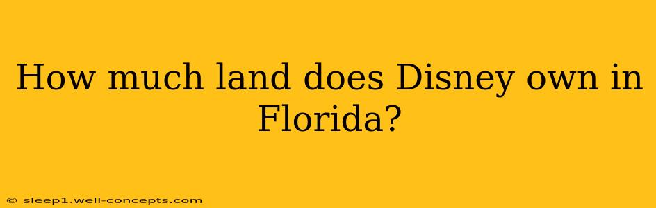 How much land does Disney own in Florida?