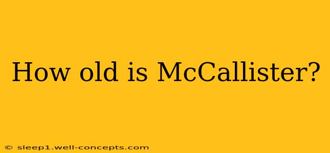 How old is McCallister?