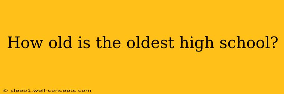 How old is the oldest high school?