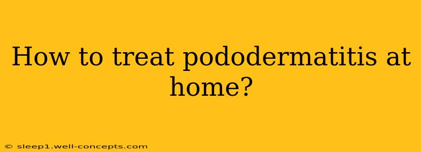 How to treat pododermatitis at home?