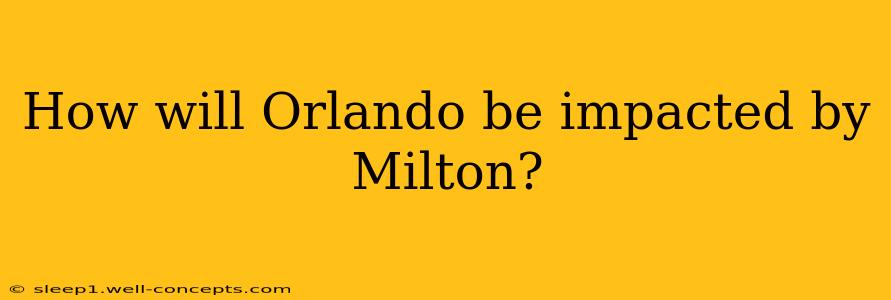 How will Orlando be impacted by Milton?