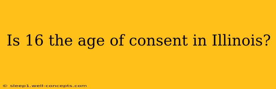 Is 16 the age of consent in Illinois?