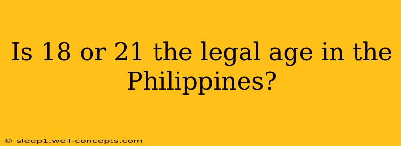 Is 18 or 21 the legal age in the Philippines?