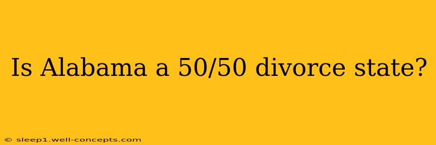 Is Alabama a 50/50 divorce state?