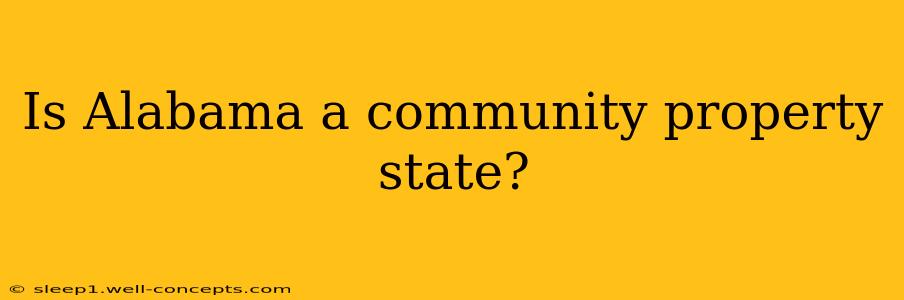 Is Alabama a community property state?