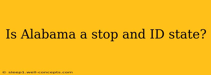 Is Alabama a stop and ID state?