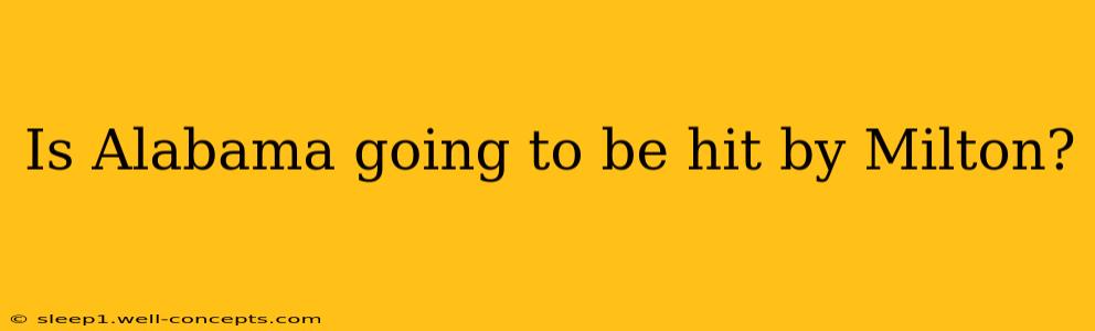 Is Alabama going to be hit by Milton?
