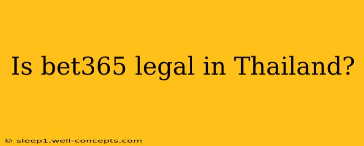 Is bet365 legal in Thailand?