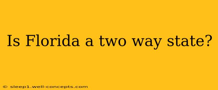 Is Florida a two way state?