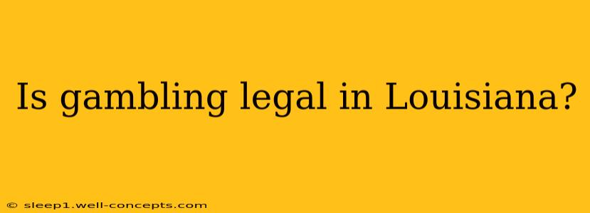 Is gambling legal in Louisiana?