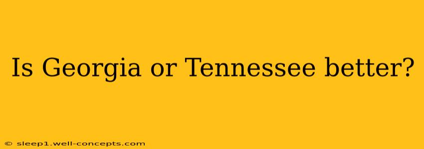 Is Georgia or Tennessee better?