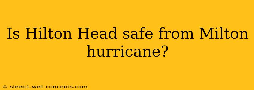 Is Hilton Head safe from Milton hurricane?