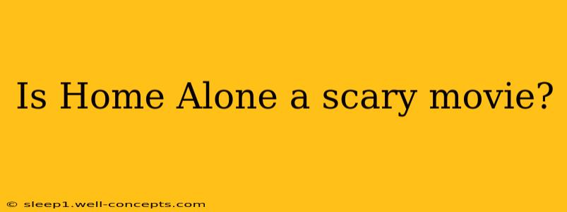 Is Home Alone a scary movie?