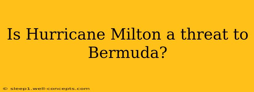 Is Hurricane Milton a threat to Bermuda?