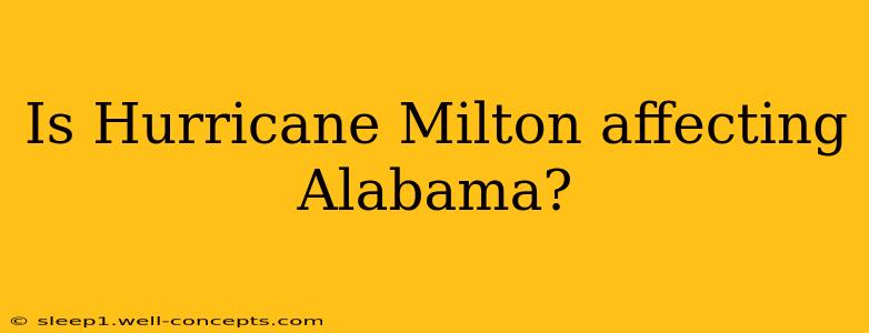 Is Hurricane Milton affecting Alabama?