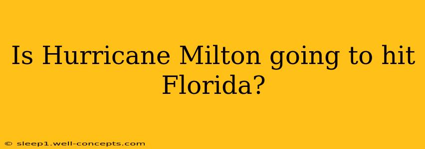 Is Hurricane Milton going to hit Florida?