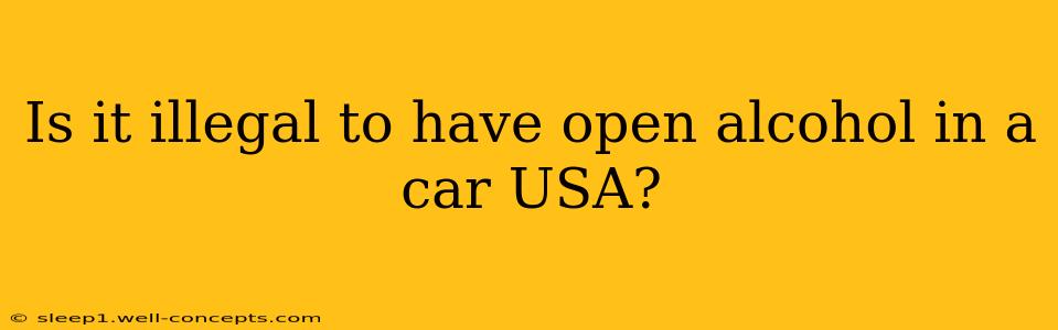 Is it illegal to have open alcohol in a car USA?