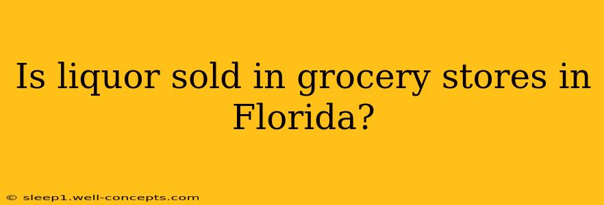 Is liquor sold in grocery stores in Florida?