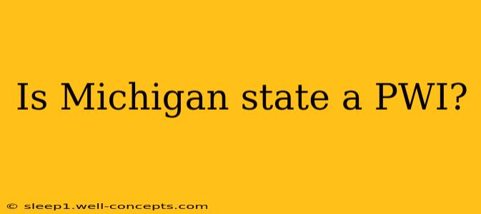 Is Michigan state a PWI?