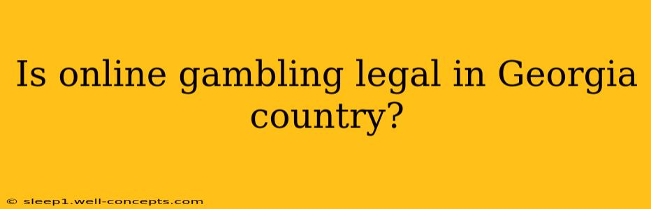 Is online gambling legal in Georgia country?