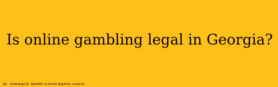 Is online gambling legal in Georgia?