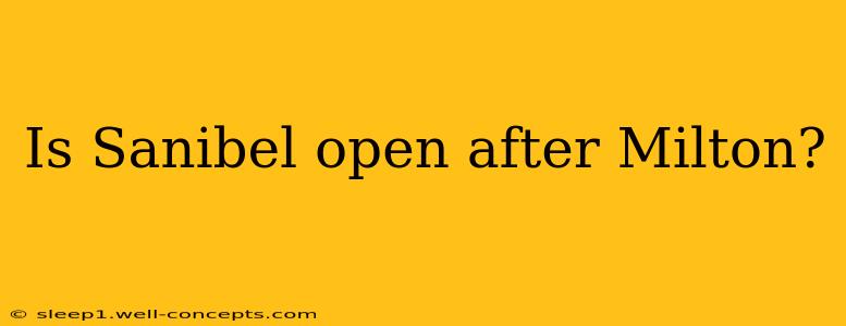 Is Sanibel open after Milton?