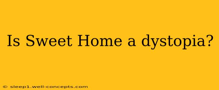 Is Sweet Home a dystopia?