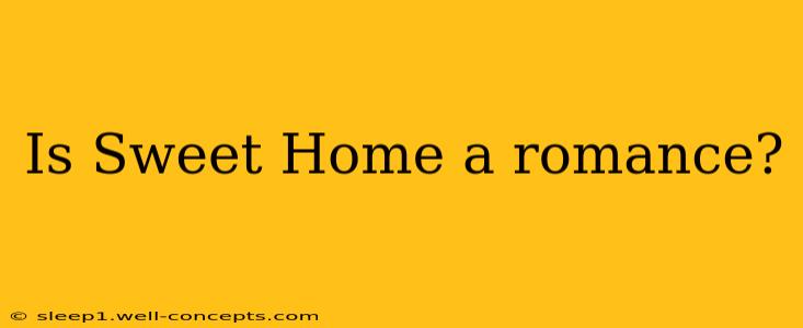 Is Sweet Home a romance?