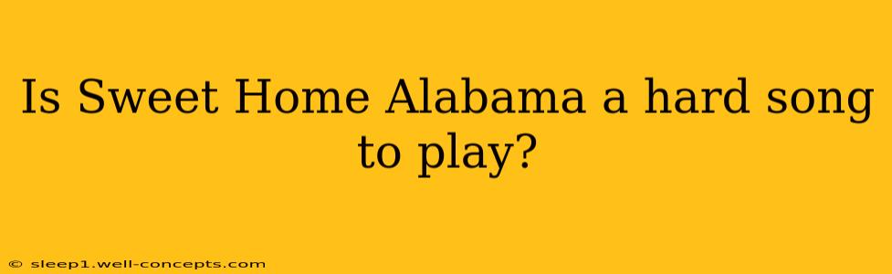 Is Sweet Home Alabama a hard song to play?