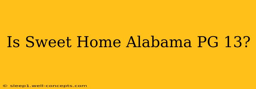 Is Sweet Home Alabama PG 13?