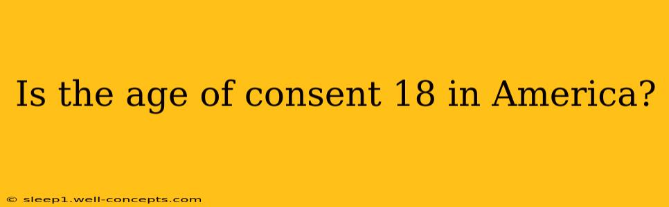 Is the age of consent 18 in America?