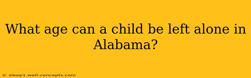 What age can a child be left alone in Alabama?