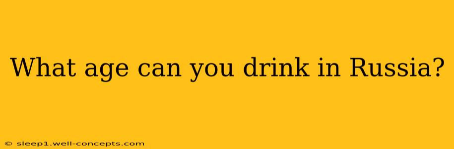 What age can you drink in Russia?