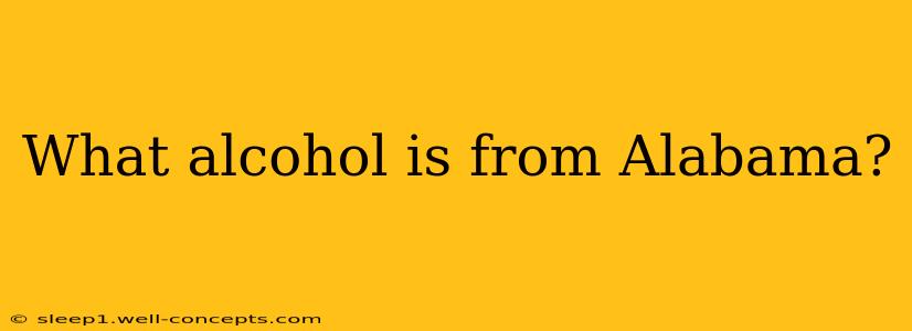 What alcohol is from Alabama?